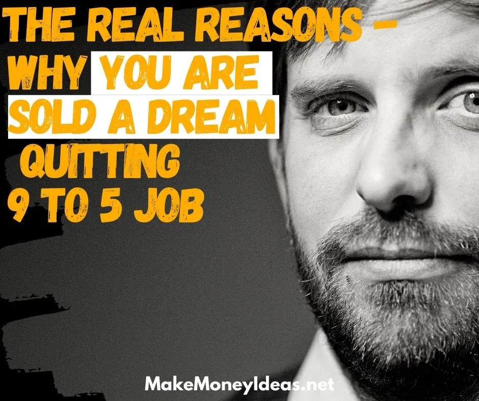 The real reasons why you are sold a dream of quitting 9 to 5 job
