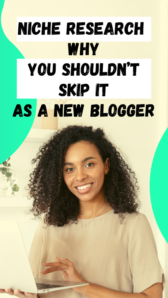 Don't skip niche research as a new blogger